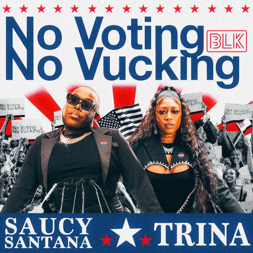 Saucy Santana & Trina "No Voting, No Vucking"