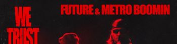 Future x Metroboomin' We Trust You Tour sponsored by Cash App