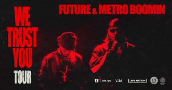 If You Like That: Future & Metro Boomin Announce The ‘We Trust
You’ Tour