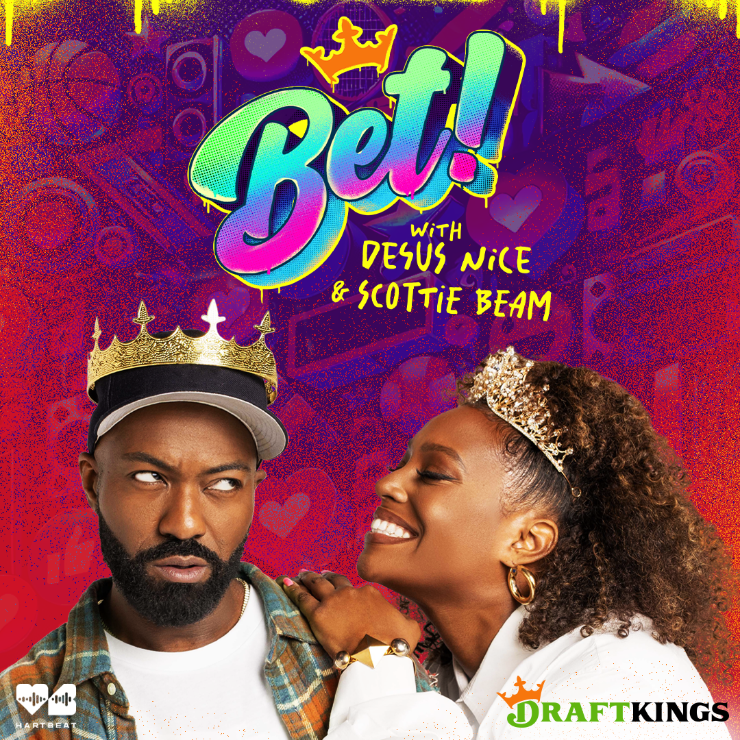 Scottie Beam and Desus Nice 'Bet!' Podcast